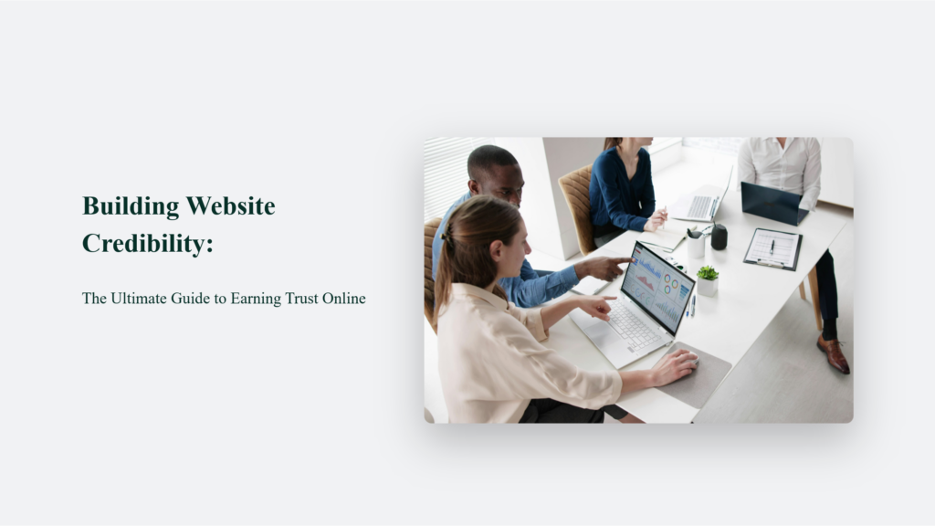 Building Website Credibility: The Ultimate Guide To Earning Trust Online Building Website Credibility