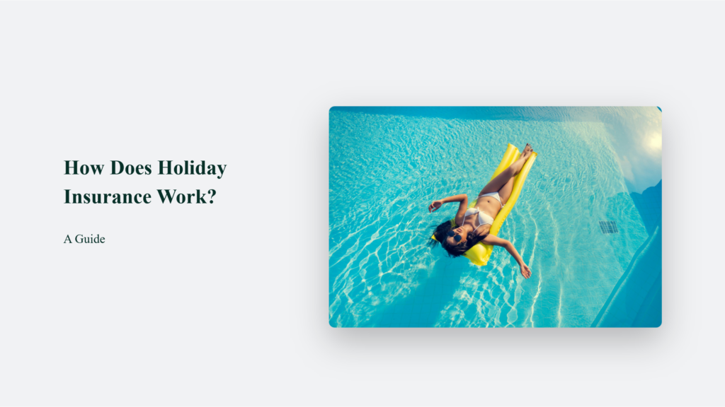 How Does Holiday Insurance Work? A Guide How Does Holiday Insurance Work