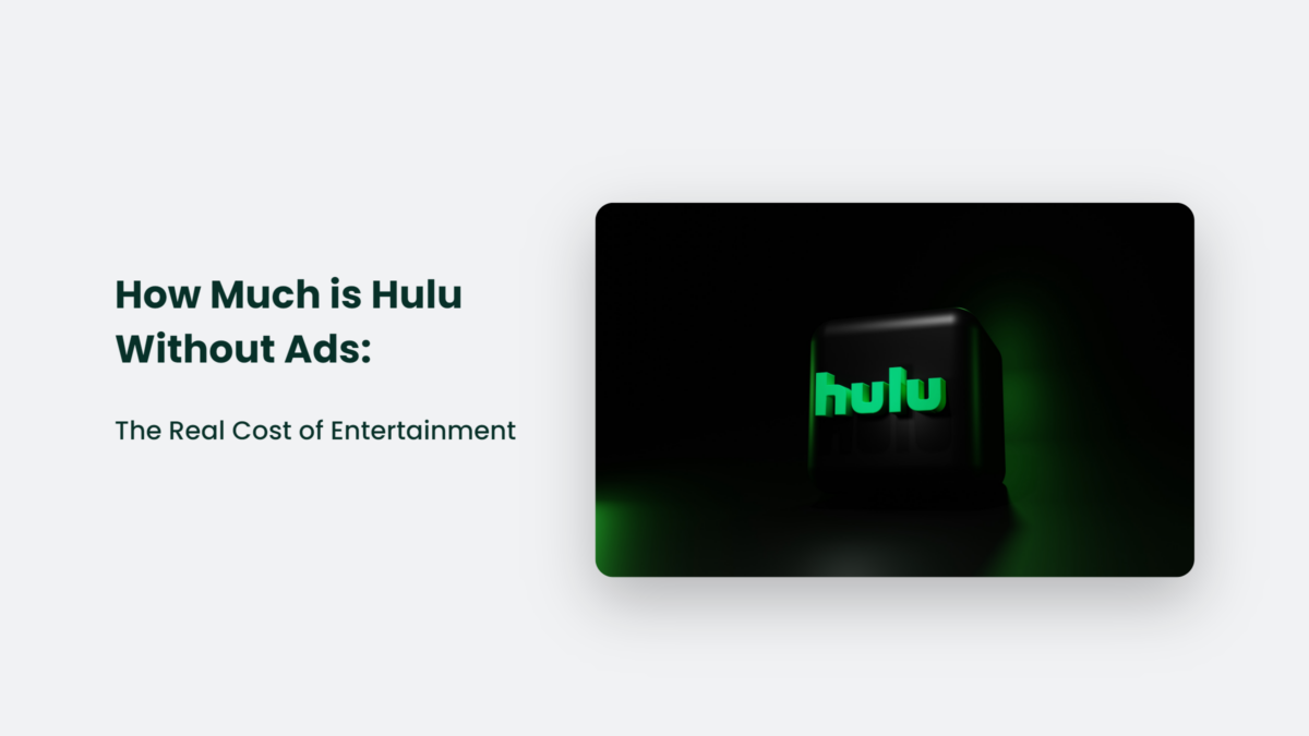 How Much Is Hulu Without Ads The Real Cost Of Entertainment CJ&CO