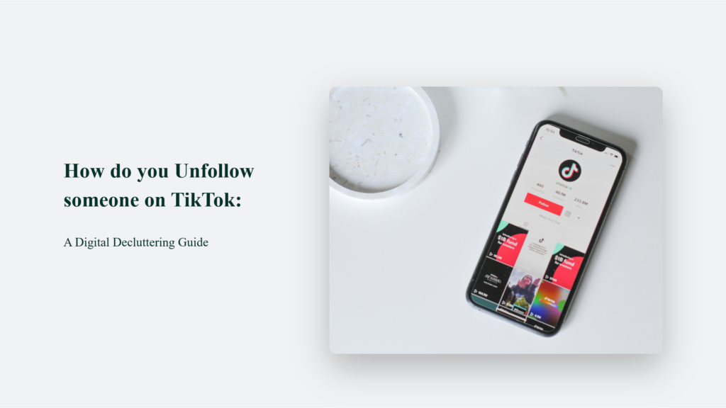 How Do You Unfollow Someone On Tiktok: A Digital Decluttering Guide How Do You Unfollow Someone On Tiktok