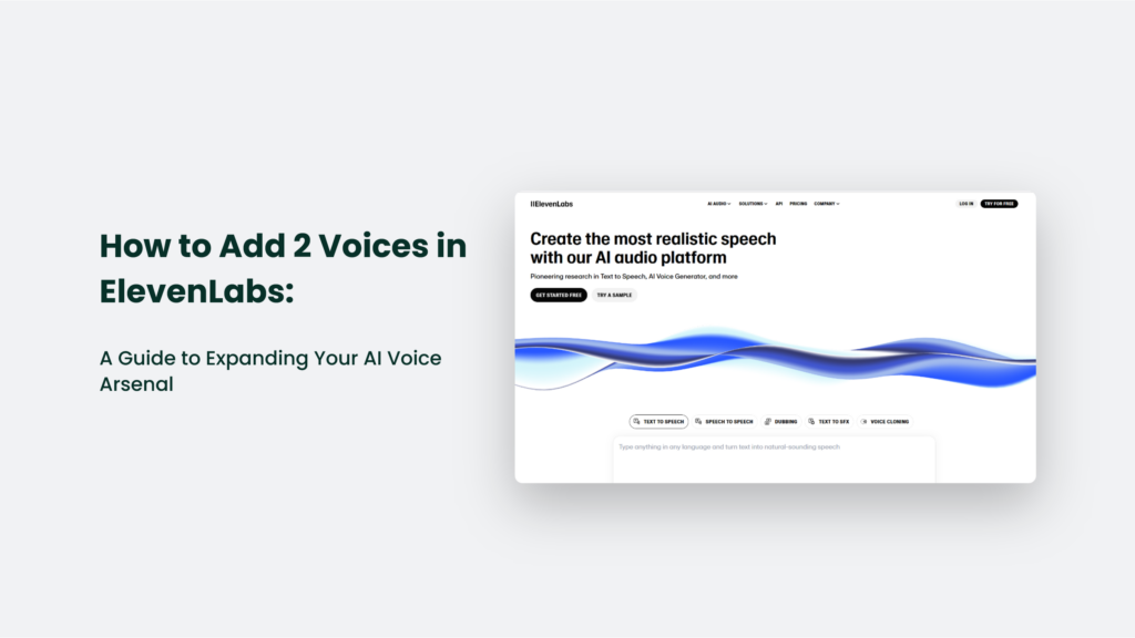 Image Showing A Website Interface For Elevenlabs With Text On The Left Side: &Quot;How To Add 2 Voices In Elevenlabs: A Guide To Expanding Your Ai Voice Arsenal.