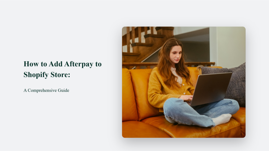 How To Add Afterpay To Shopify Store: A Comprehensive Guide How To Add Afterpay To Shopify Store