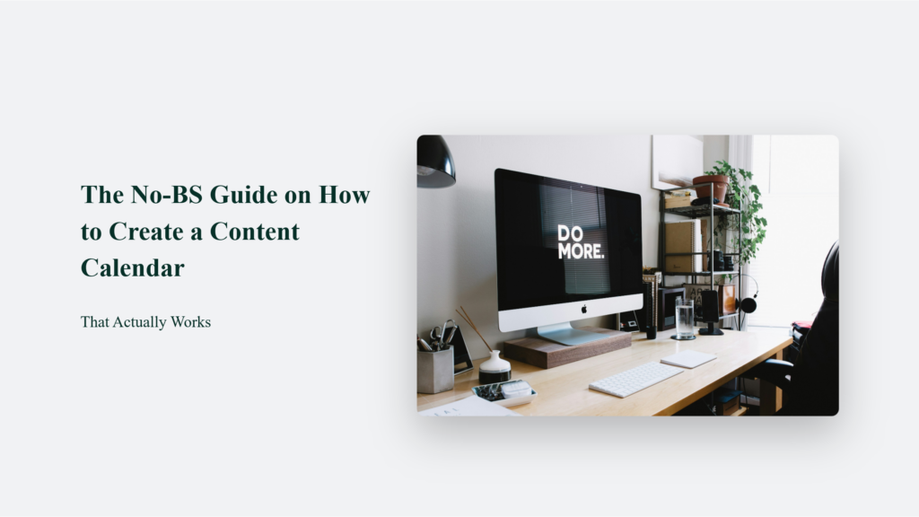 The No-Bs Guide On How To Create A Content Calendar That Actually Works How To Create A Content Calendar