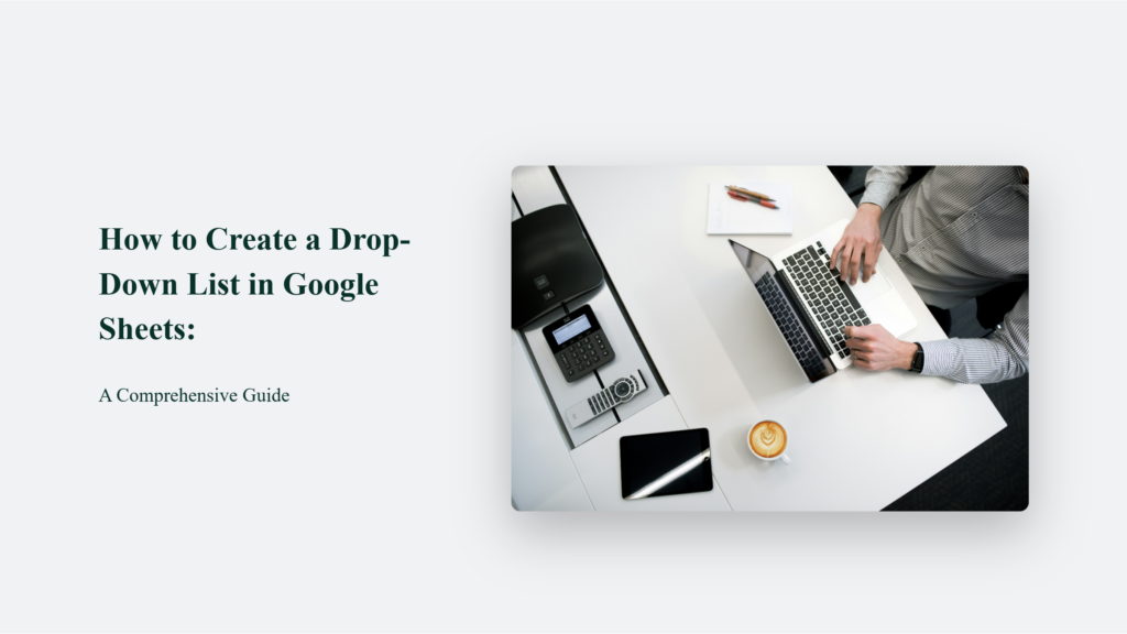 How To Create A Drop-Down List In Google Sheets: A Comprehensive Guide How To Create A Drop-Down List In Google Sheets