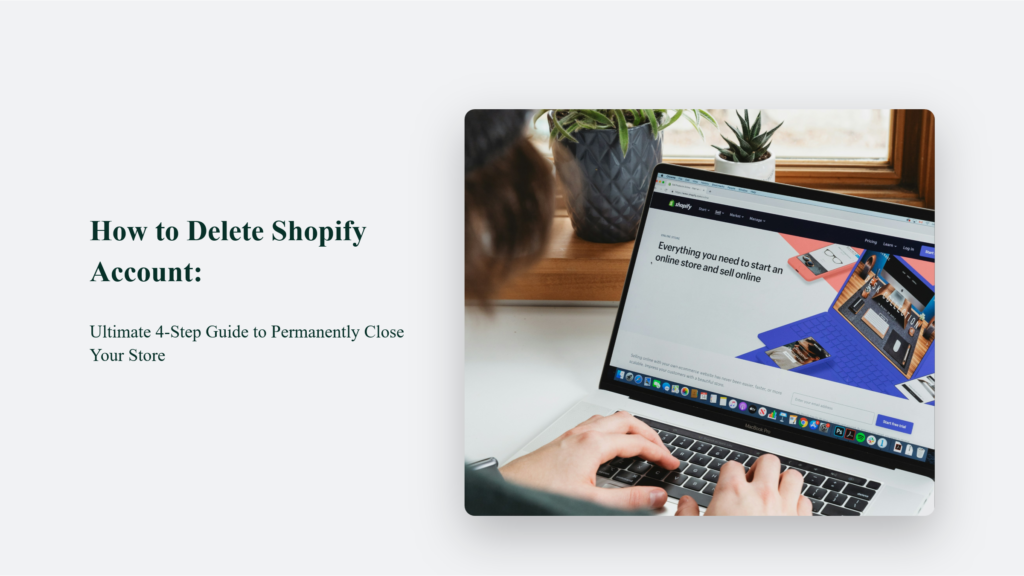 How To Delete Shopify Account: Ultimate 4-Step Guide To Permanently Close Your Store How To Delete Shopify Account