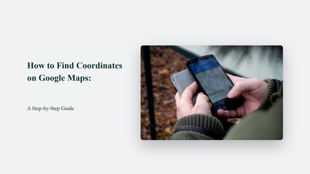 How To Find Coordinates On Google Maps: A Step-By-Step Guide How To Find Coordinates On Google Maps