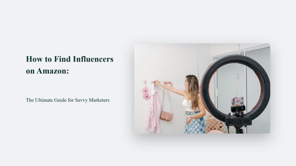 How To Find Influencers On Amazon: The Ultimate Guide For Savvy Marketers How To Find Influencers On Amazon