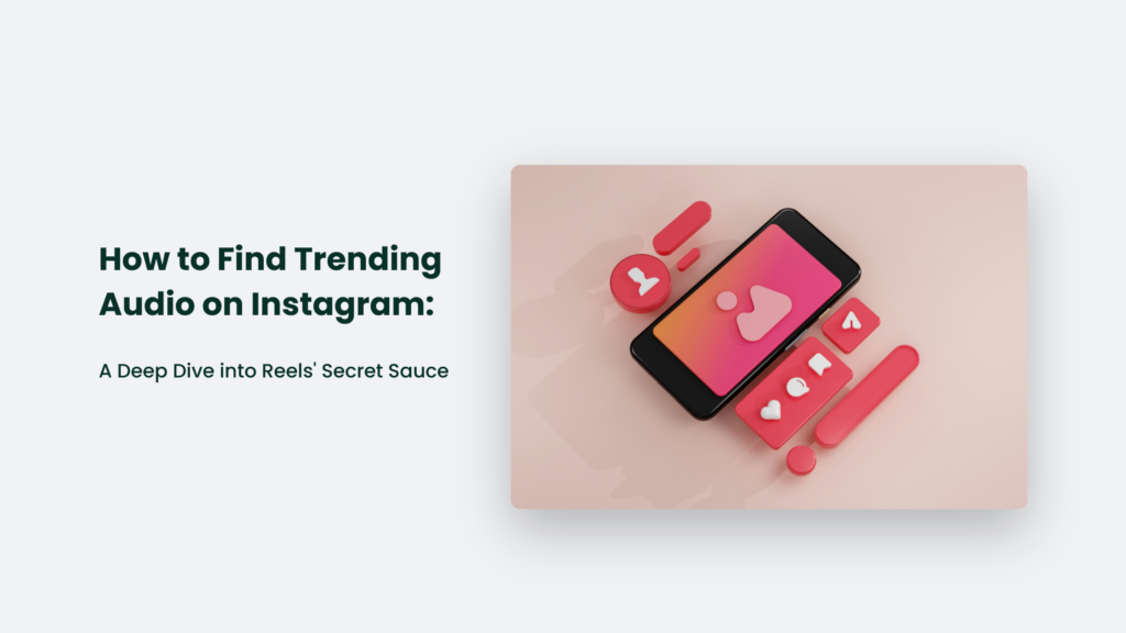 A Smartphone Displaying The Instagram App Surrounded By Floating Icons, With Text: &Quot;How To Find Trending Audio On Instagram: A Deep Dive Into Reels' Secret Sauce.