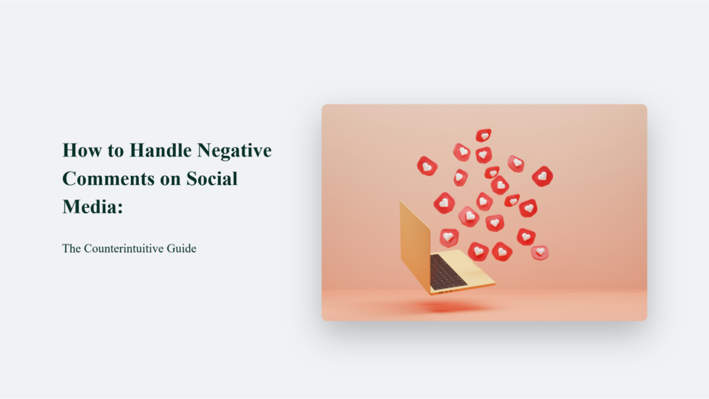 How To Handle Negative Comments On Social Media: The Counterintuitive Guide How To Handle Negative Comments