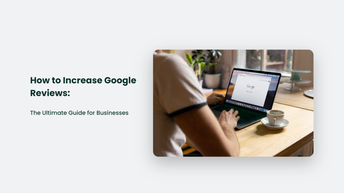 How To Increase Google Reviews: The Ultimate Guide For Businesses | CJ&CO
