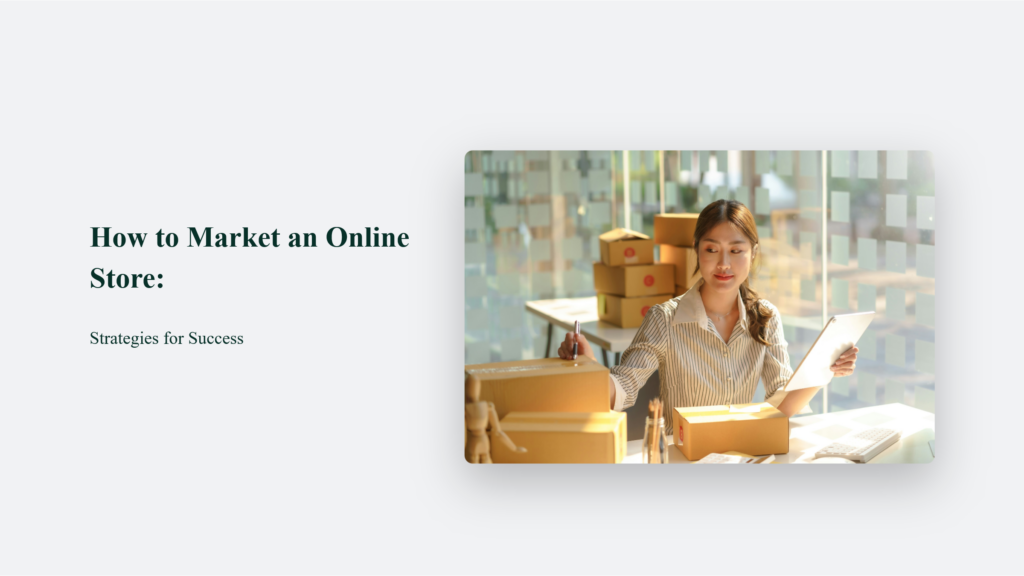 How To Market An Online Store: Strategies For Success How To Market An Online Store