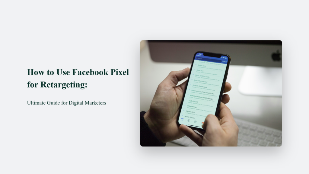 How To Use Facebook Pixel For Retargeting: The Ultimate Guide For Digital Marketers Facebook Pixel