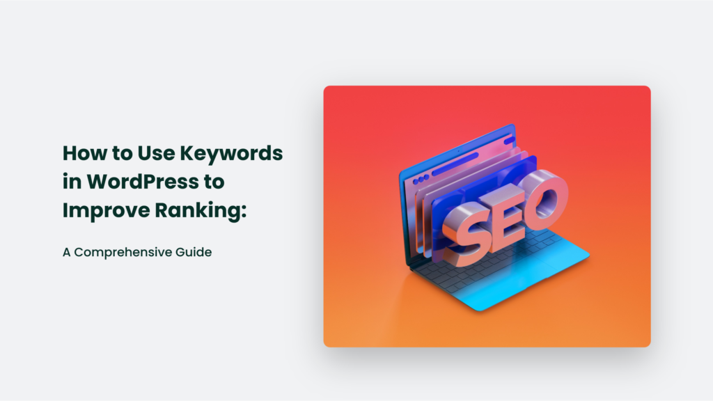 Illustration With A Laptop And Large &Quot;Seo&Quot; Letters On A Gradient Background, Alongside Text That Reads “How To Use Keywords In Wordpress To Improve Ranking: A Comprehensive Guide.” Learn The Secrets Of Enhancing Your Site’s Visibility.