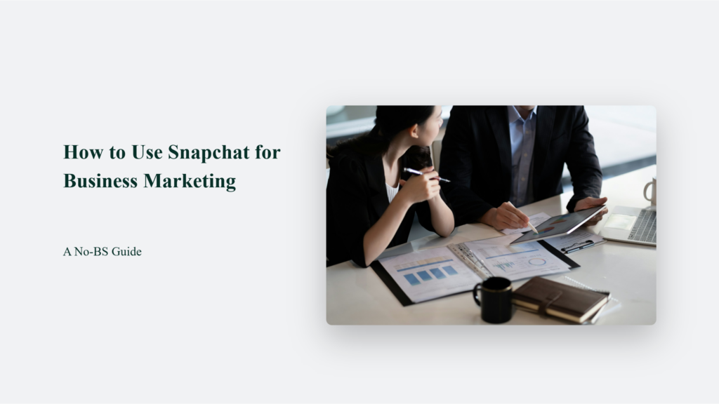 How To Use Snapchat For Business Marketing: A No-Bs Guide How To Use Snapchat For Business Marketing