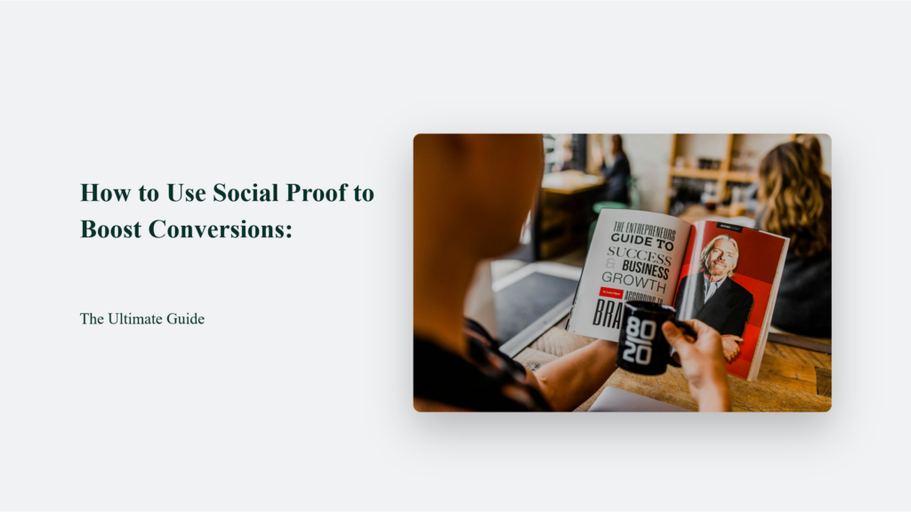 How To Use Social Proof To Boost Conversions: The Ultimate Guide Social Proof