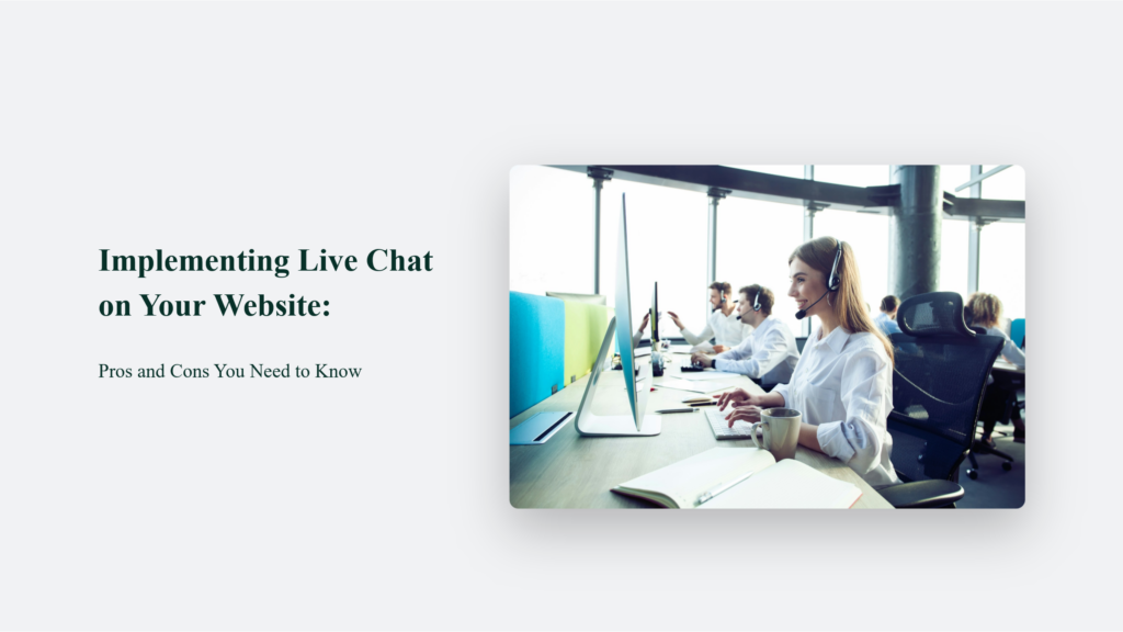 Implementing Live Chat On Your Website: Pros And Cons You Need To Know Live Chat