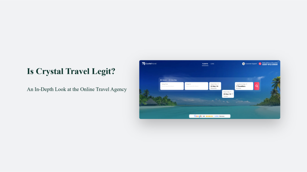 Is Crystal Travel Legit? An In-Depth Look At The Online Travel Agency Is Crystal Travel Legit
