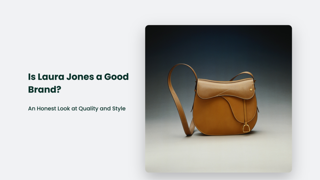 Image Of A Brown Leather Handbag With A Strap And A Pocket At The Front. The Background Text Asks, &Quot;Is Laura Jones A Good Brand? An Honest Look At Quality And Style.