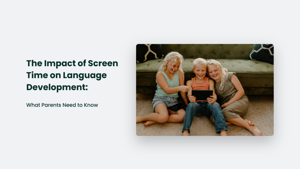 Three Children Sitting On The Floor In Front Of A Couch, Smiling And Looking At A Tablet. Text On The Image Reads, &Quot;The Impact Of Screen Time On Language Development: What Parents Need To Know.