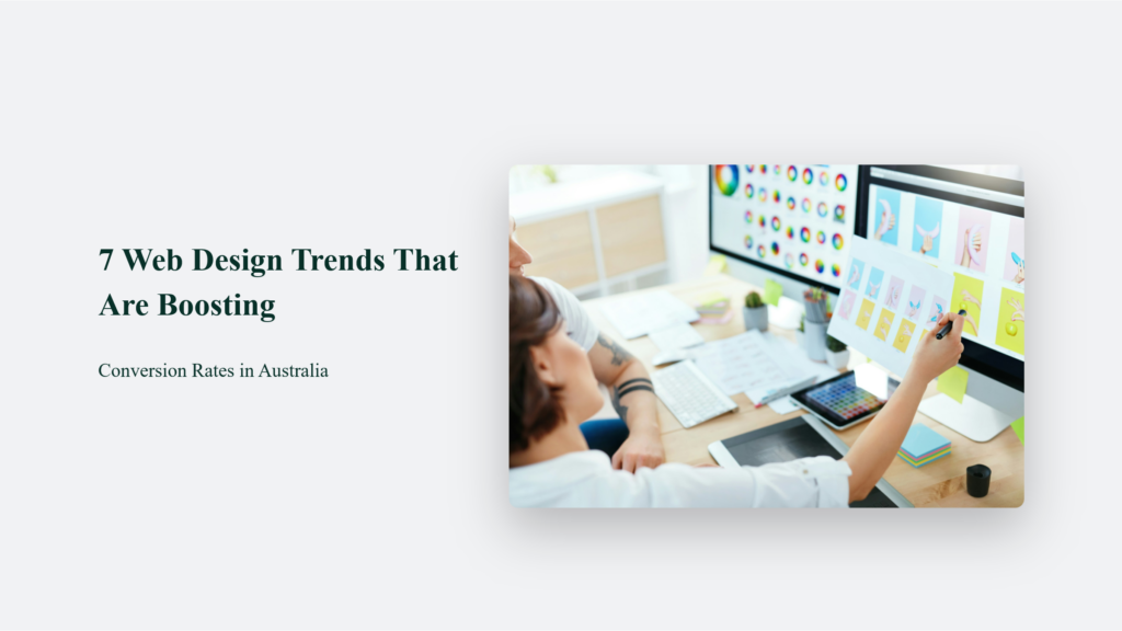 7 Web Design Trends That Are Boosting Conversion Rates In Australia Web Design Trends