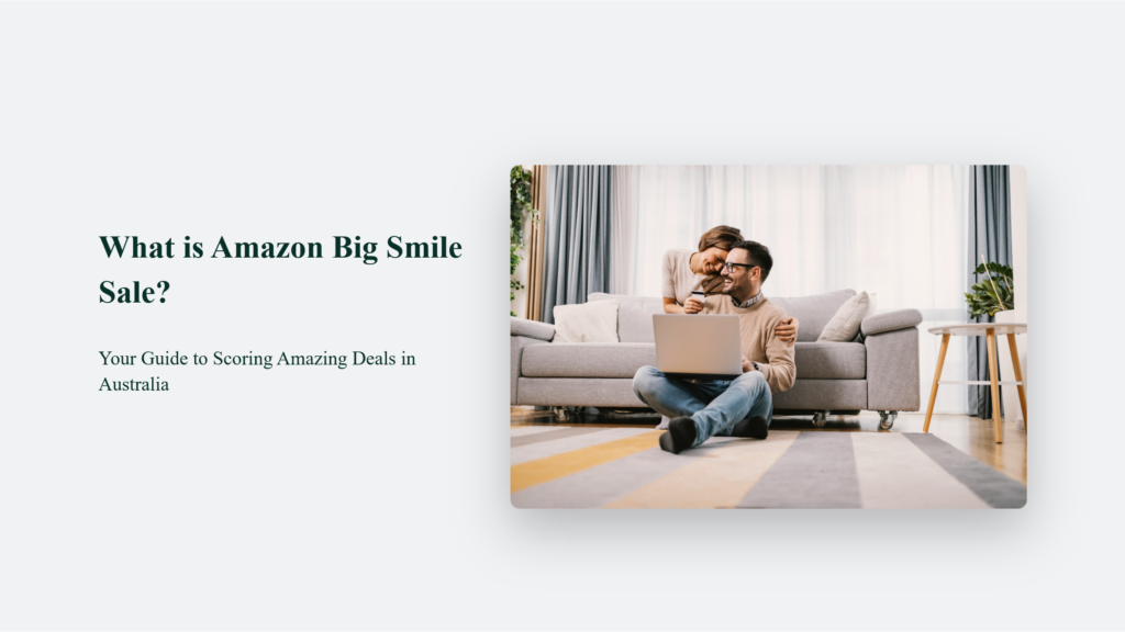 What Is Amazon Big Smile Sale? Your Guide To Scoring Amazing Deals In Australia What Is Amazon Big Smile Sale
