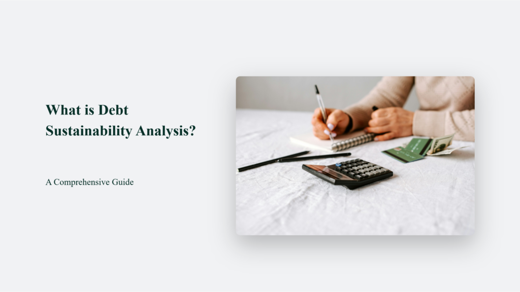 What Is Debt Sustainability Analysis? A Comprehensive Guide What Is Debt Sustainability Analysis