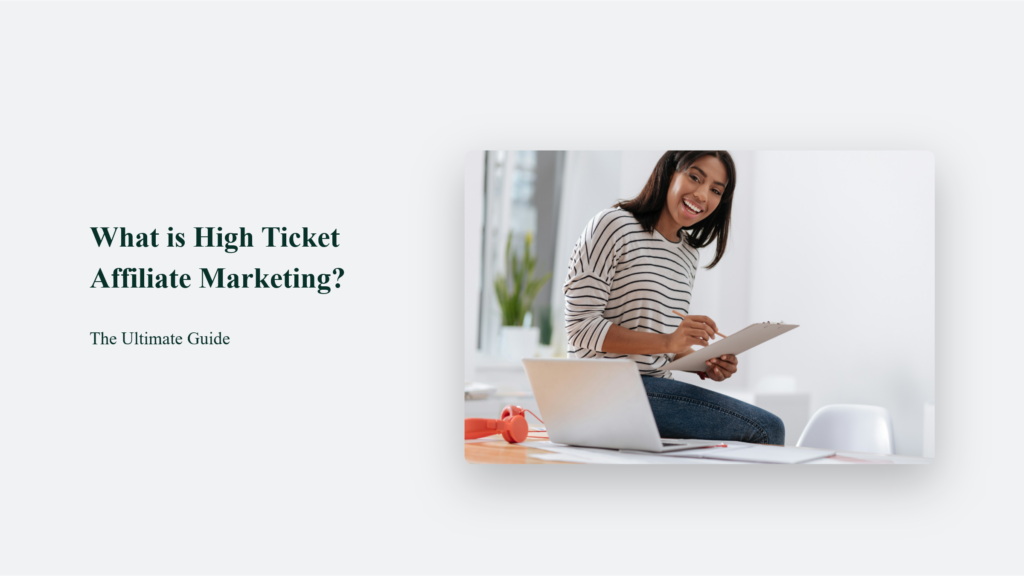 What Is High Ticket Affiliate Marketing? The Ultimate Guide What Is High Ticket Affiliate Marketing