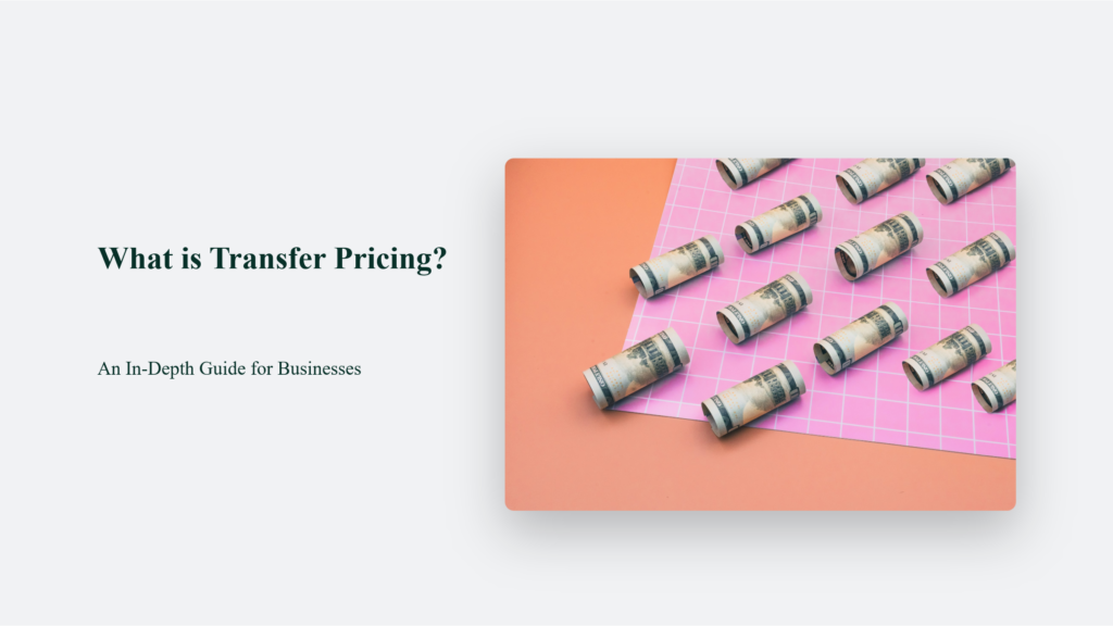 What Is Transfer Pricing? An In-Depth Guide For Businesses What Is Transfer Pricing