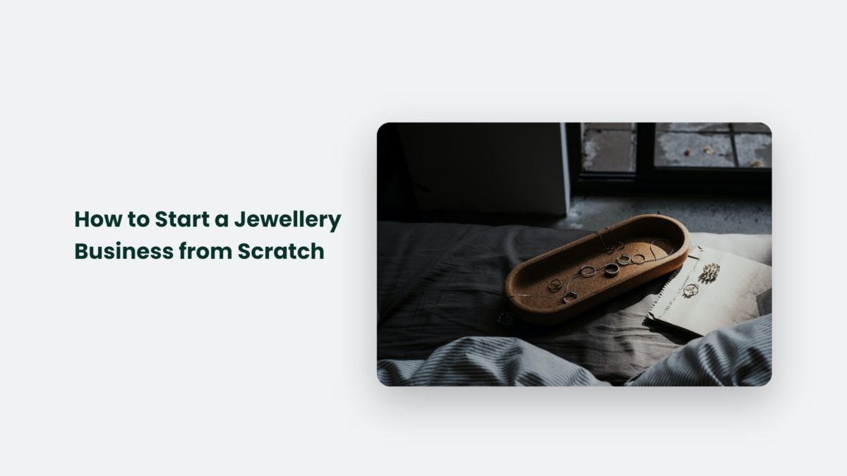 How To Start A Jewellery Business From Scratch | CJ&CO