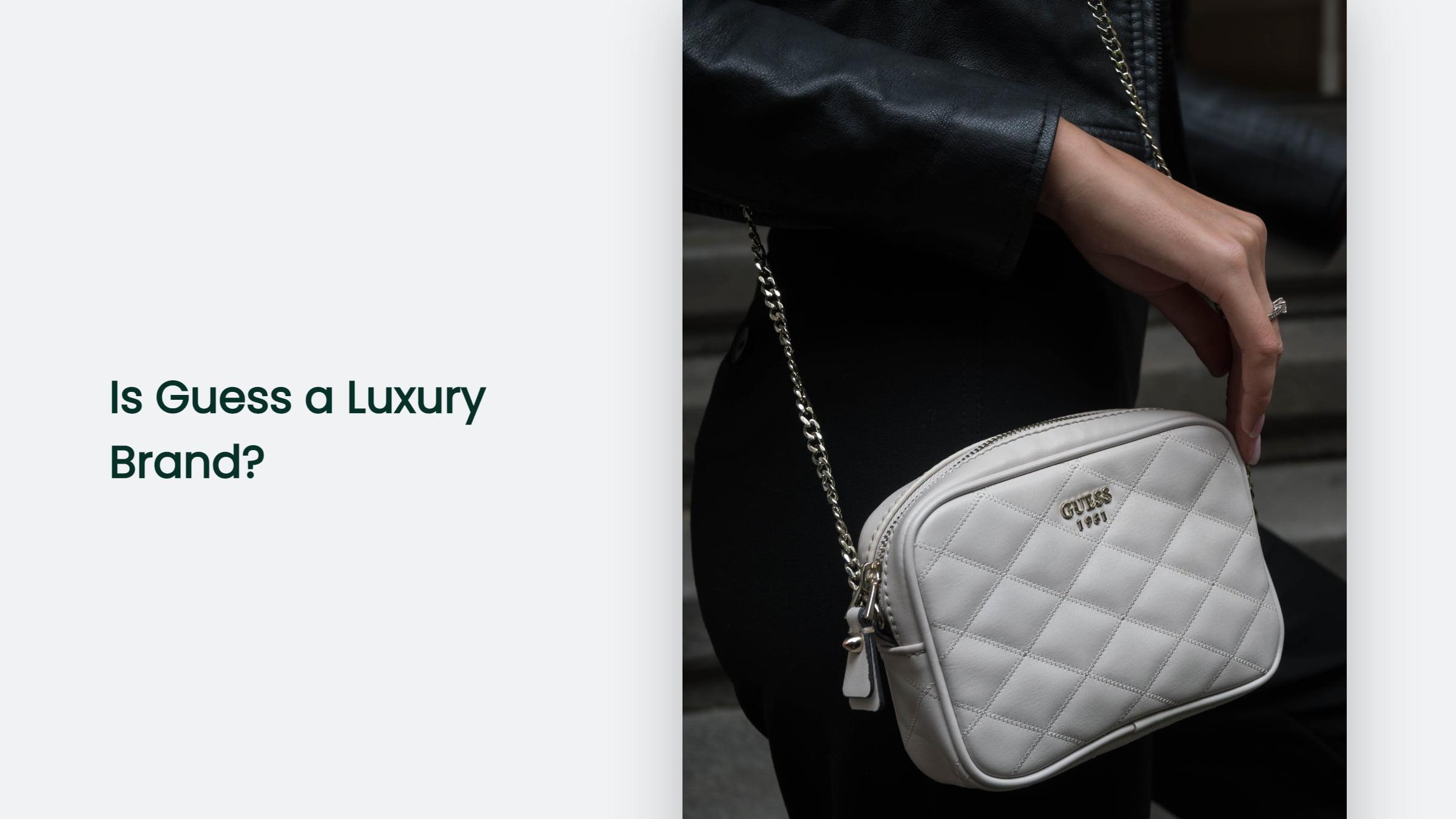 Is Guess A Luxury Brand? Here's Our Take On The Global Fashion Phenomenon.
