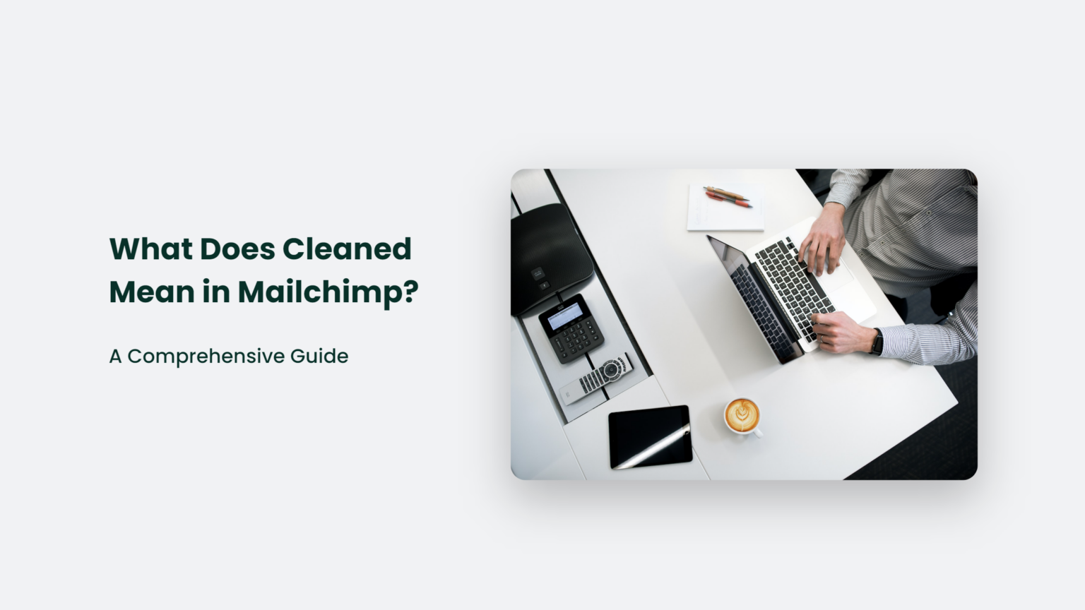 What Does Cleaned Mean In Mailchimp? A Comprehensive Guide | CJ&CO